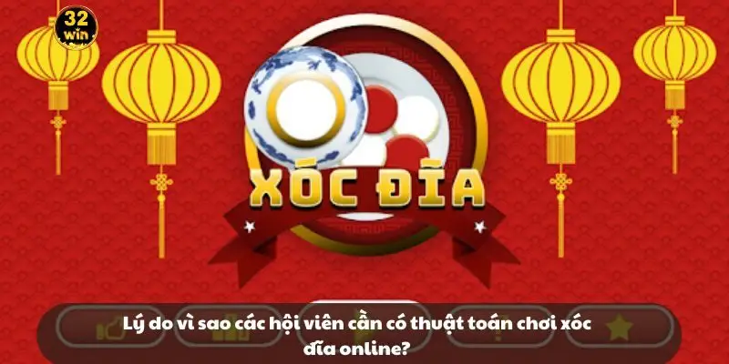Lý do vì sao các hội viên cần có thuật toán chơi xóc đĩa online?
