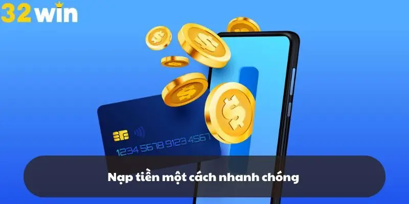 Nạp tiền một cách nhanh chóng qua ngân hàng hoặc ví điện tử