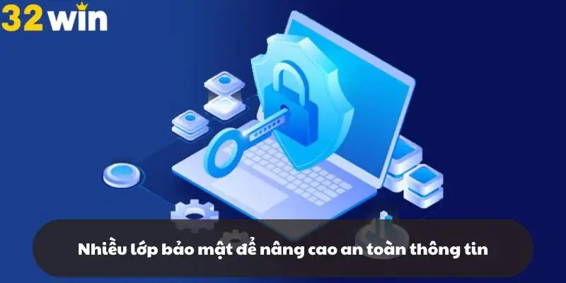 Nhiều lớp bảo mật để nâng cao an toàn thông tin
