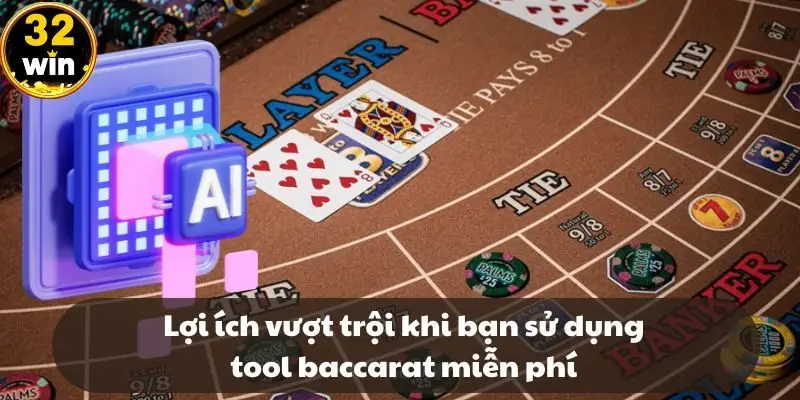 Những lợi ích thành viên nhận được khi dùng tool baccarat miễn phí