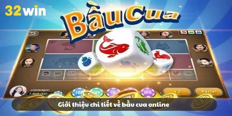 Giới thiệu chi tiết về bầu cua online
