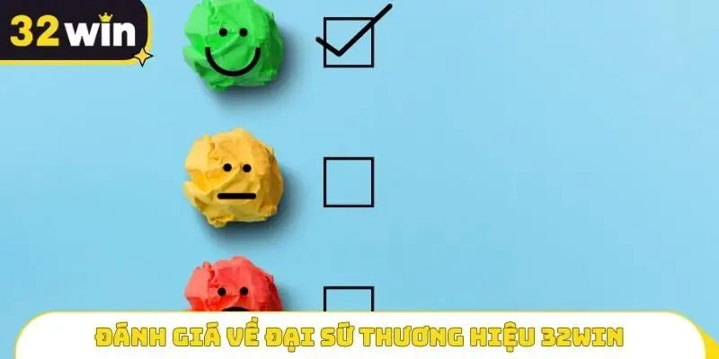 Đánh giá về Đại sứ thương hiệu 32WIN