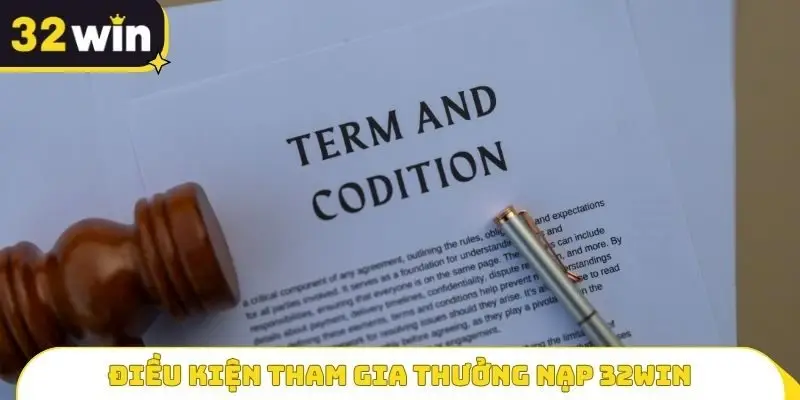 Điều kiện tham gia Thưởng nạp 32WIN