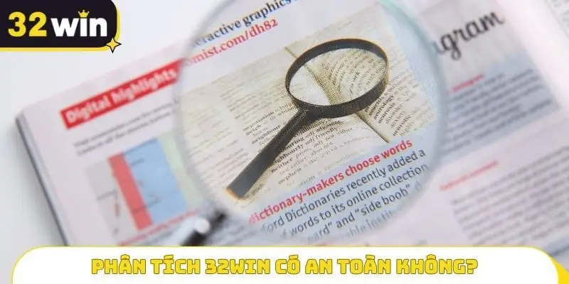Phân tích 32win có an toàn không?