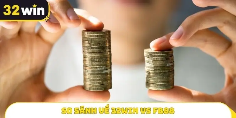 So sánh về 32WIN Vs FB88